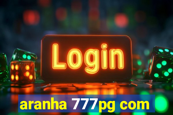 aranha 777pg com